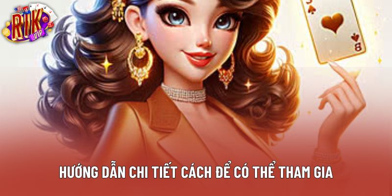 Hướng dẫn chi tiết cách để có thể tham gia