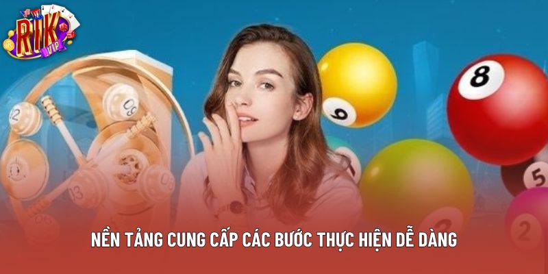 Nền tảng cung cấp các bước thực hiện dễ dàng
