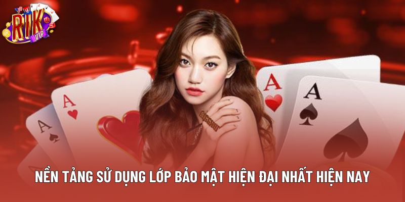 Nền tảng sử dụng lớp bảo mật hiện đại nhất hiện nay